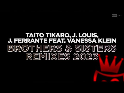 Taito Tikaro, J  Louis, J  Ferrante Feat  Vanesa Klein - Brothers & Sisters (Taito Tikaro 2K23 Rmx)