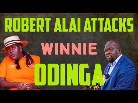 ROBERT ALAI ATTACKS WINNIE ODINGA!!!
