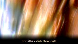 Nor Elle - Dub Flow CUT1