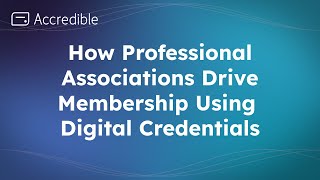 How Professional Associations Drive Memberships Using Digital Credentials