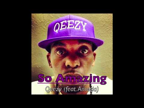 Qeezy - So Amazing (feat. Amecia) [Prod. by Marquis Rucker]