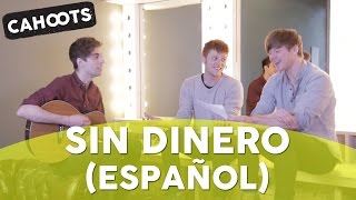 Cahoots - No Money (Sin Dinero) in Spanish!
