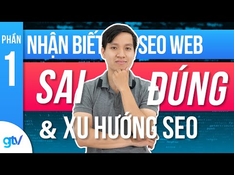 Nhận biết SEO Web Sai/Đúng & Xu Hướng SEO - Siêu Phẩm Video SEO P.1 | Học Seo 52