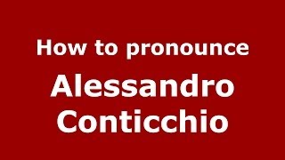How to pronounce Alessandro Conticchio