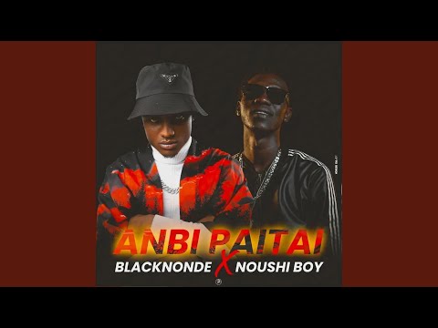 Anbi paitai - Blacknonde feat Noushi Boy