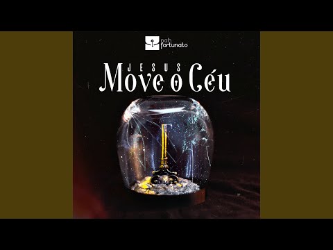 Jesus Move o Céu
