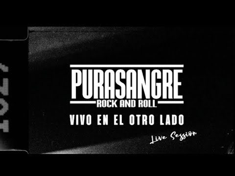 Purasangre Rock and Roll - Vivo En El Otro Lado - Documental y Live Session