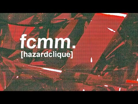 HAZARD CLIQUE - "FCMM." (Prod. by MoFat)
