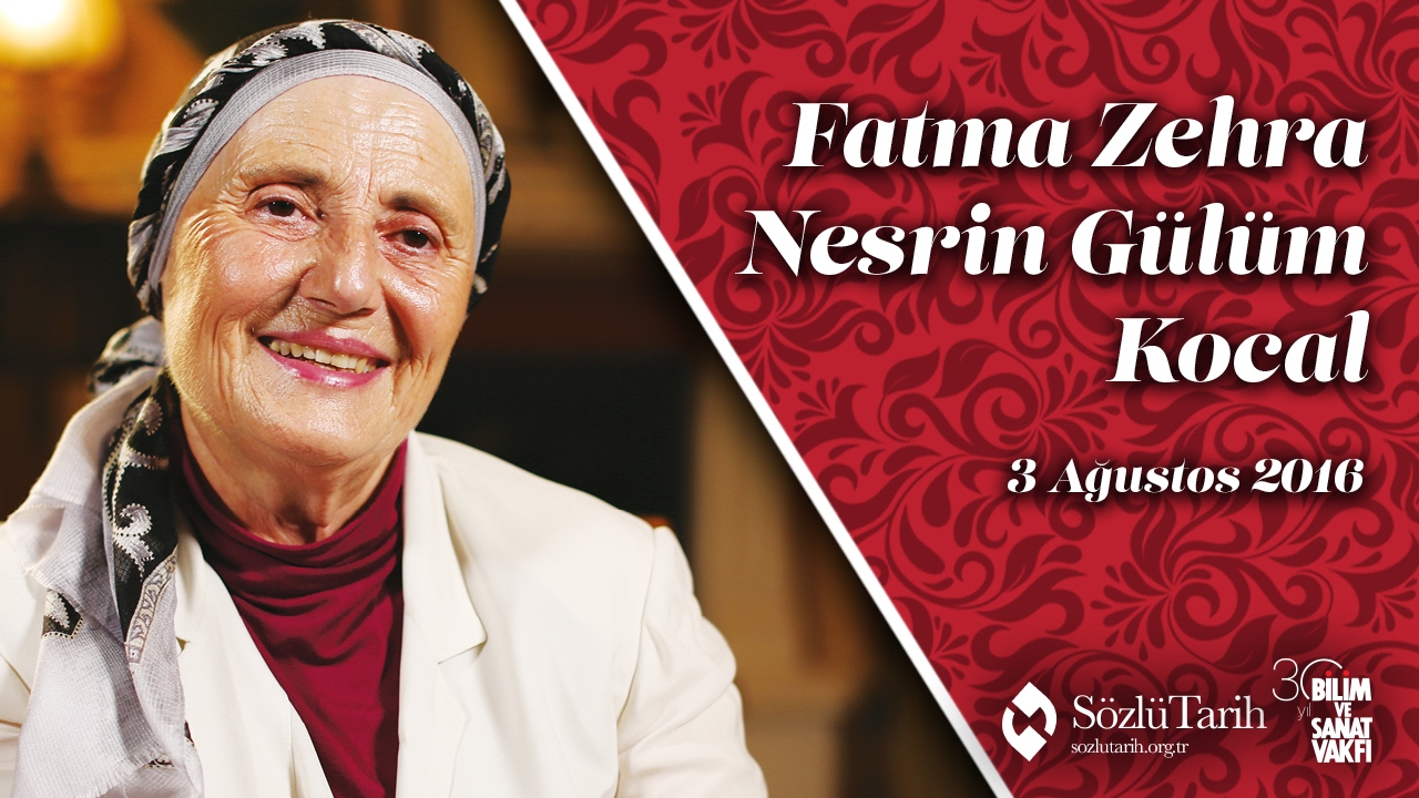 Fatma Zehra Nesrin Gülüm Kocal ile Sözlü Tarih Görüşmesi