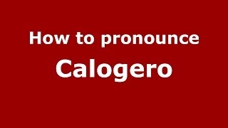 How to pronounce Calogero