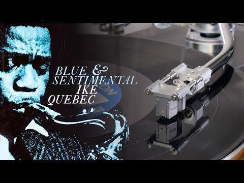 Ike Quebec - Blue and Sentimental (vinyl: Shelter 5000, Graham Slee Accession MC, CTC Classic 301)