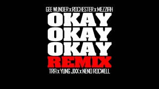 Gee Wunder feat Rochester, Mezziah, Tra, Yung Jixx & Neno Rocwell - Okay Okay Okay (remix)