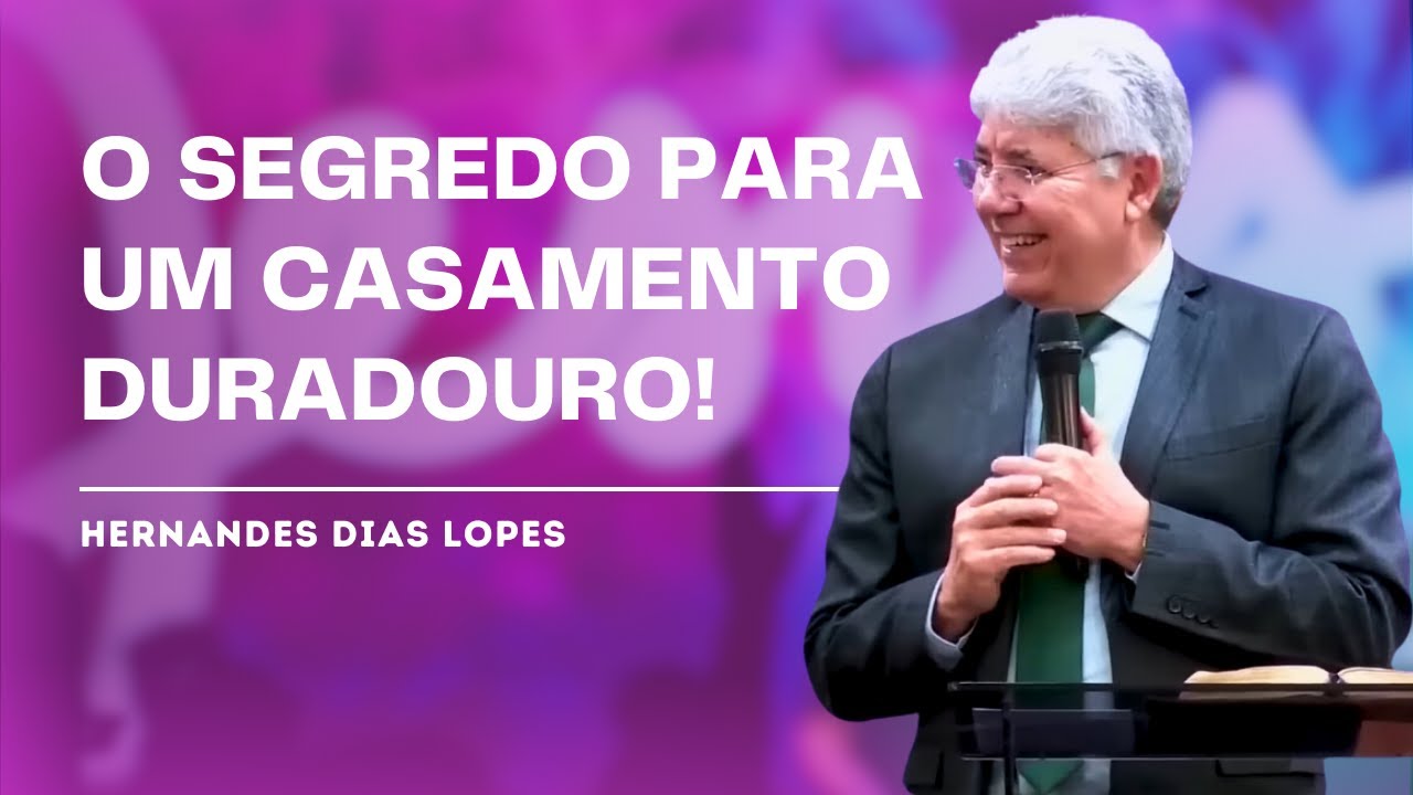 CASAMENTO: AMOR, DESAFIOS E CRESCIMENTO - HERNANDES DIAS LOPES