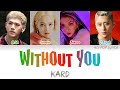 KARD (카드) - Without You Colour Coded Lyrics (Han/Rom/Eng)