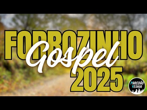 SELEÇÃO - FORROZINHO GOSPEL 2025 - AS MAIS TOCADAS - SÓ AS TOPS
