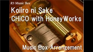 Koiiro ni Sake/CHiCO with HoneyWorks [Music Box] (Anime Film "Zutto Mae Kara Suki Deshita" OP)