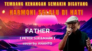 Download lagu FATHER ( Peter, Sue & Marc ) cover by Ananto mp3