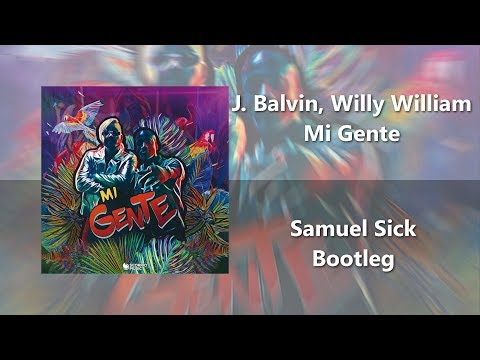 J. Balvin, Willy William - Mi Gente (Samuel Sick Bootleg)