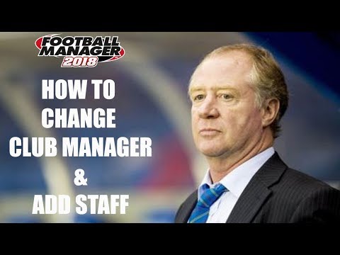 FM18 Editor Guide - How To Change Club Manager & Add Staff