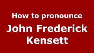 How to pronounce John Frederick Kensett