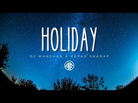 Holiday | DJ Wanshan ft. Kupar Shadap | Official Lyrics Video