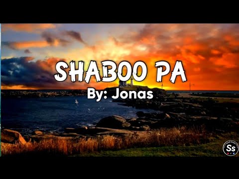 SHABOO PA / By: Jonas / with lyrics