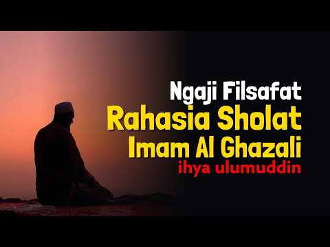 Ngaji Filsafat Makna Tersembunyi dalam Sholat Menurut Al-Ghazali Dr Fahruddin Faiz | Studi Filsafat