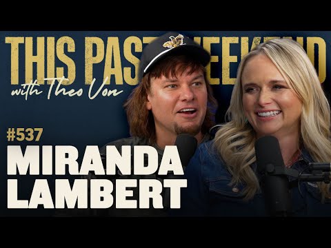 Miranda Lambert | This Past Weekend w/ Theo Von #537 video thumbnail