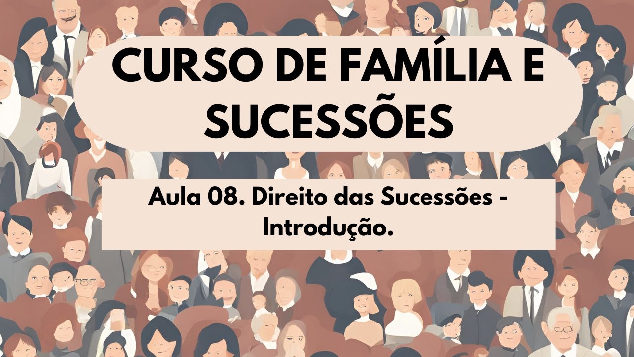 Aula 08. Direito das Sucessões - Parte 1