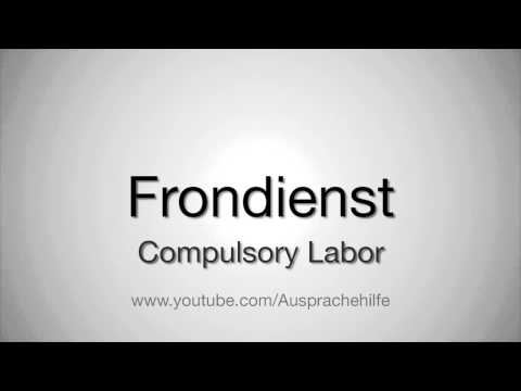Wie man Frondienst ausspricht / How to pronounce Compulsory Labor in german