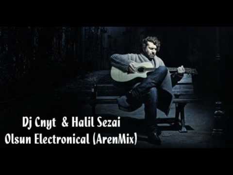 Halil Sezai - Olsun ( Dj Cnyt Electronical ( ||Arenmix|| )