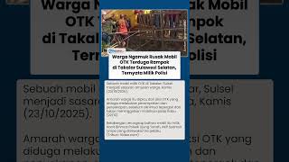 Geram ke Perampok di Takalar, Warga Mengamuk dan Hancurkan Mobil yang Dipakai hingga Terbalik