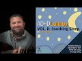 ADHD Lullaby, Vol. 2: Soothing Sleep - Full Album
