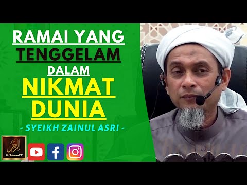 Syeikh Zainul Asri - RAMAI YANG TENGGELAM DALAM NIKMAT DUNIA