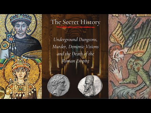 The Secret History - Underground Dungeons, Murder, Demonic Visions and the Death of the Roman Empire