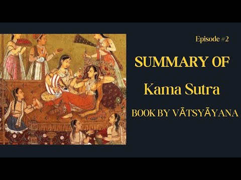 Kama Sutra Summary: An ancient Indian text attributed to the sage Vātsyāyana
