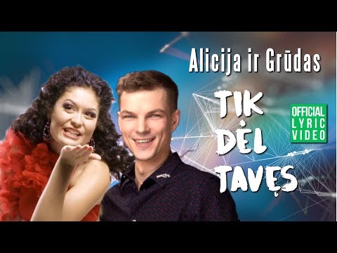 Alicija ir Grūdas - Tik Dėl Tavęs (Official Lyric Video). Lietuviškos Dainos Su Žodžiais