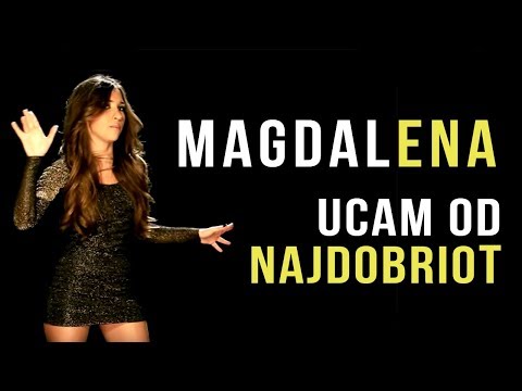 Magdalena ENA - Ucam od najdobriot