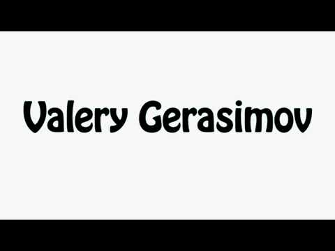 Learn How To Pronounce Valery Gerasimov