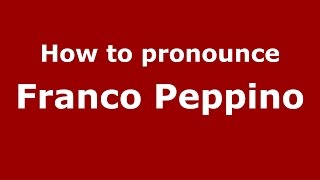 How to pronounce Franco Peppino