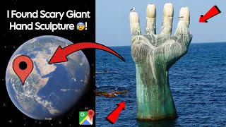 😰I Found Creepy Giant Hand 🖐️ On Google earth and Google maps 🌎!