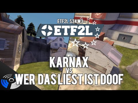 ETF2L S34 W3 - wer das liest ist doof vs. karnax