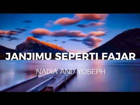 JanjiMu Seperti Fajar - Nadia and Yoseph (Lirik Lagu Rohani)