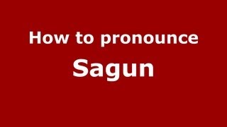 How to pronounce Sagun