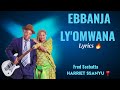 Ebbanja Ly Omwana Lyrics By Fred Ssebatta Ft Harriet Ssanyu Mwamibugembe Kadongokamu Trending