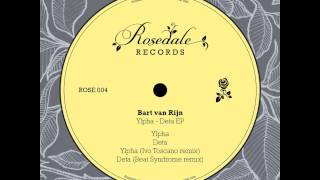 ROSE004 Bart van Rijn - Ylpha - Deta EP (with Beat Syndrome and Ivo Toscano remixes)