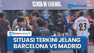 Situasi Terkini & Euforia Ribuan Fans Barcelona dan Real Madrid jelang Laga di GBK Jakarta