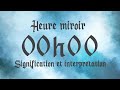 🔮 HEURE MIROIR 00h00 - Signification et Interprétation angélique