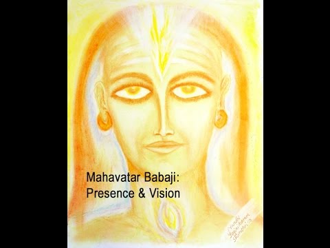 Mahavatar Babaji: Presence & Vision