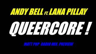 Andy Bell ft. Lana Pillay - Queercore! (Matt Pop Radio Mix, preview)